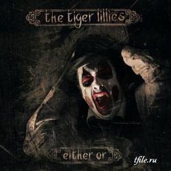 The Tiger Lillies - Either Or