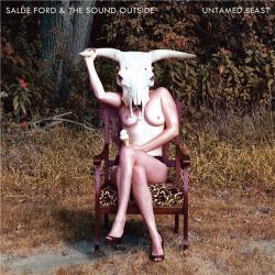 Sallie Ford The Sound Outside - Untamed Beast