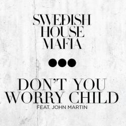 Swedish House Mafia Feat John Martin - Don't You Worry Child