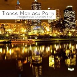 VA - Trance Maniacs Party: Progressive Session #35