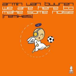 Armin van Buuren - We Are Here to Make Some Noise