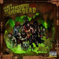 Jamey Rottencorpse and the Rising Dead - The Rise of the Dead