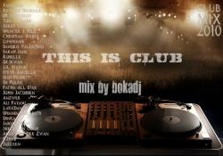 Bokadj - This Is Club #001 (Club Mix 2010)
