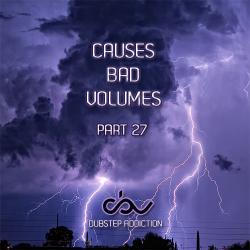VA - Causes Bad Volumes [Dubstep Addiction] Part 27