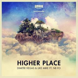 Dimitri Vegas Like Mike feat. Ne-Yo - Higher Place [Remixes]