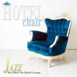VA - Hotel Chair Jazz: Best Music For Hotels Lounge