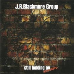 J. R. Blackmore Group - Still Holding On