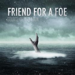 Friend For A Foe - Source of Isolation