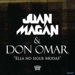 Juan Magan & Don Omar - Ella No Sigue Modas