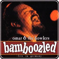 Omar The Howlers - Bamboozled: Live in Germany
