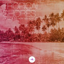 VA - Tropical Shores: Chill and Lounge Sounds