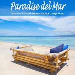 VA - Paradise Del Mar - Ibiza Island Smooth Balearic Chillout Lounge Music
