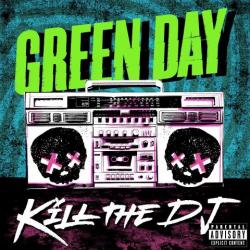 Green Day - Kill the DJ