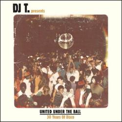 VA - DJ T. Presents: United Under The Ball - 30 Years Of Disco