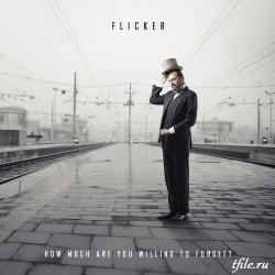 Flicker How Much Are You Willing To Forget?