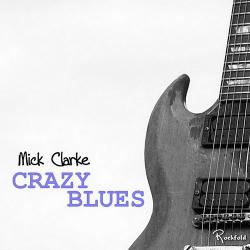 Mick Clarke - Crazy Blues