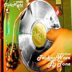Radio ClubNight - radioshow Techno Wave mixed by Dj Tone
