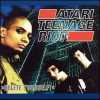 Atari Teenage Riot - Delete yourself! (1995)