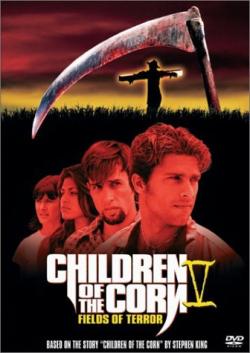   5:   / Children of the Corn V: Fields of Terror