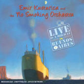 Emir Kusturica The No Smoking Orchestra - Live is a miracle in Buenos Aires (2005)