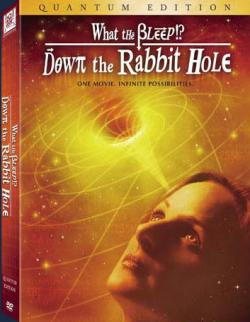   !?:     / What the Bleep!?: Down the Rabbit Hole