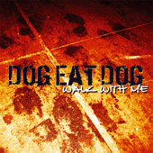 Dog eat Dog - 2006 - walk with me (2006)