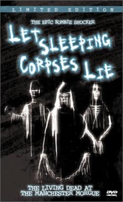       / Let Sleeping Corpses Lie )