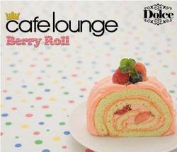 VA - Cafe Lounge - Dolce Berry Roll (2008)