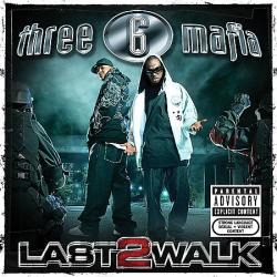 Three 6 Mafia - Last 2 Walk (2008) (2008)