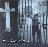 Tiger Lillies - The Brothel To The Cemetery