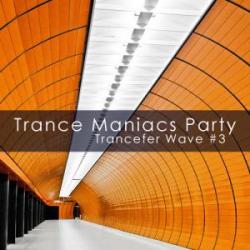 Trance Maniacs Party - Trancefer Wave #3