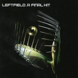 Leftfield - A Final Hit - Greatest Hits