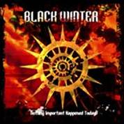 Black Winter - Nothing Important Happened Today