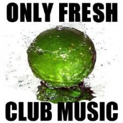 Only Fresh Club Music (04.07.2009)
