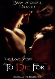   / :   / To Die For / Dracula: The Love Story