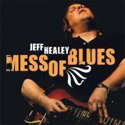 JEFF HEALEY - Mess Of Blues
