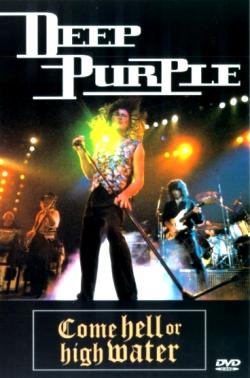 Deep Purple - Come Hell or High Water Full