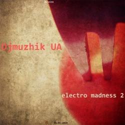 Djmuzhik UA - Electro madness 2