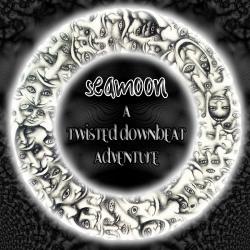 SeaMoon - A Twisted DownBeat Adventure EP