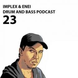 Implex & Enei - Drumandbass Podcast 023