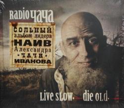 Radio  - Live Slow. Die Old