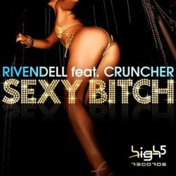Rivendell Ft. Cruncher - Sexy Bitch