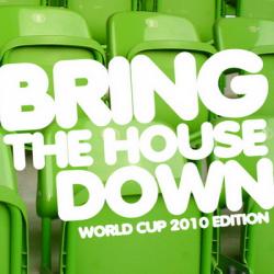 VA - Bring The House Down WC 2010 Edition