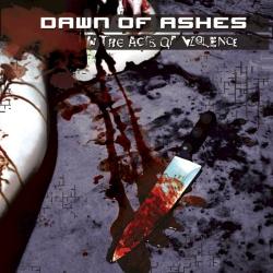 Dawn of Ashes - In The Acts of Violence