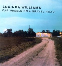 Lucinda Wiiliams - Car Wheels on a Gravel Road