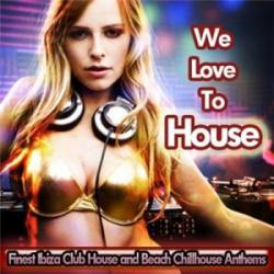 VA - We Love To House