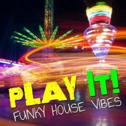 VA - Play It - Funky House Vibes