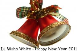 Dj Misha White - Happy New Year 2011 mix