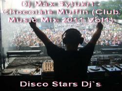 Dj Max Sytukrt - Chocolate Muffin (Club Music Mix 2011 Vol.1)