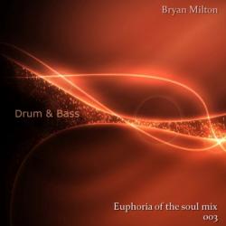 Bryan Milton - Euphoria of the soul mix 003